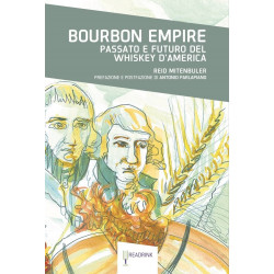 Bourbon Empire. Passato e futuro del Whiskey in America.